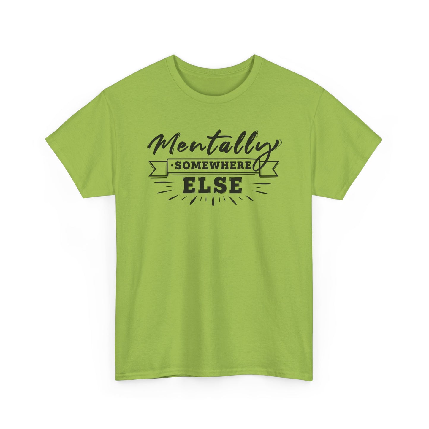 Mentally Somewhere Else - Unisex Tee