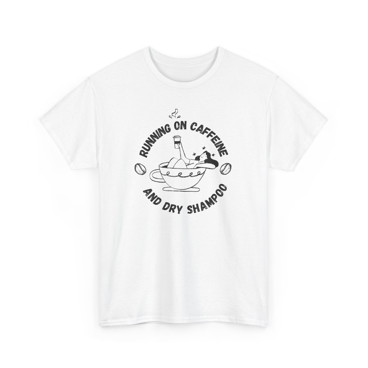 Caffeine and Dry Shampoo - Unisex Tee