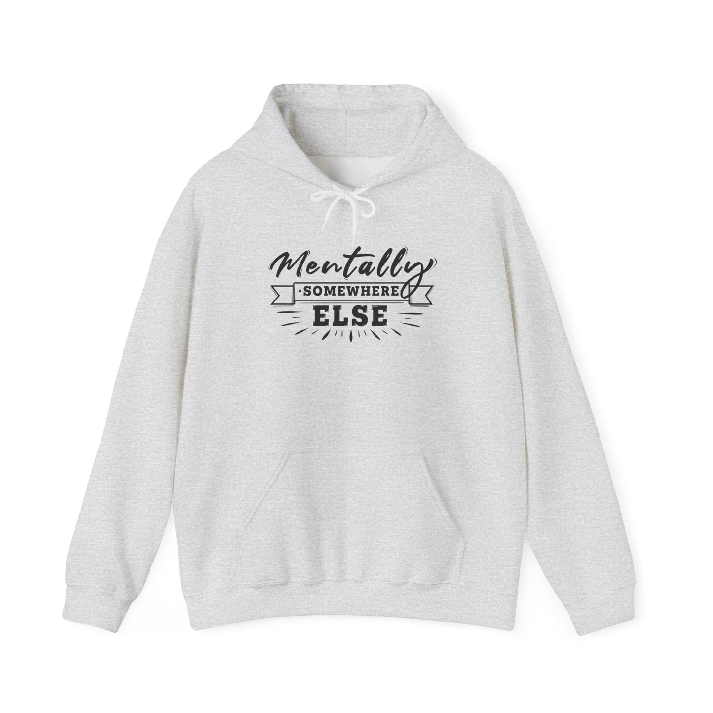 Mentally Somewhere Else - Unisex Hoodie
