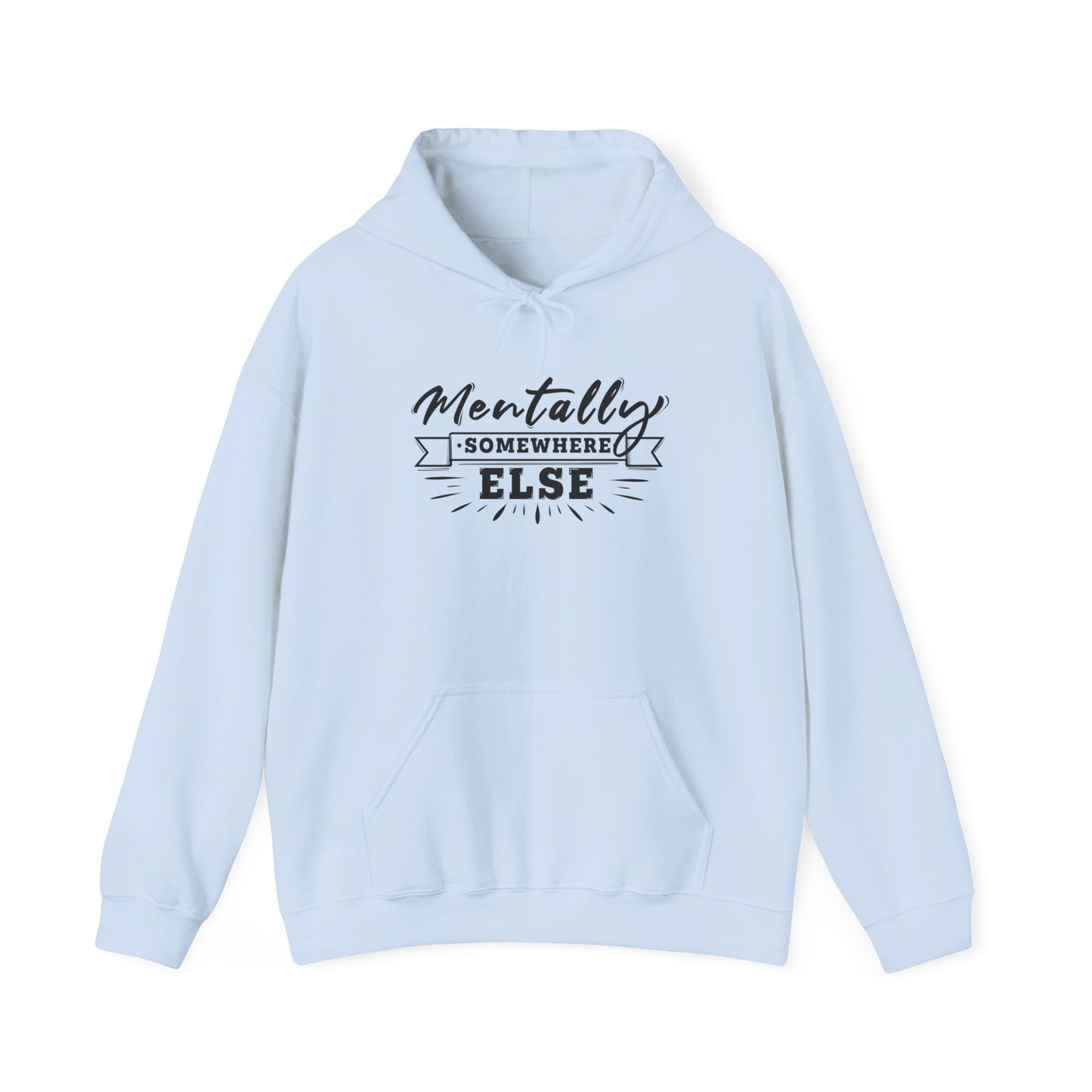 Mentally Somewhere Else - Unisex Hoodie