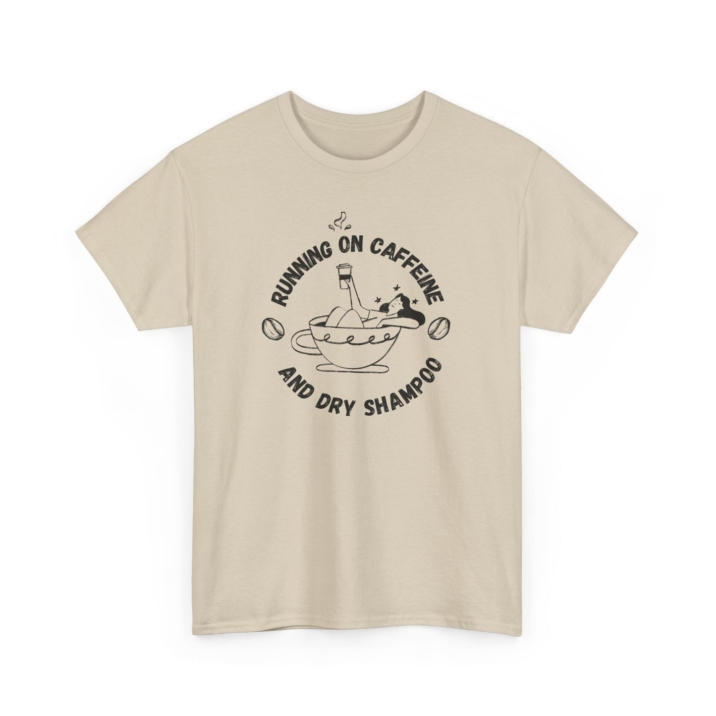 Caffeine and Dry Shampoo - Unisex Tee