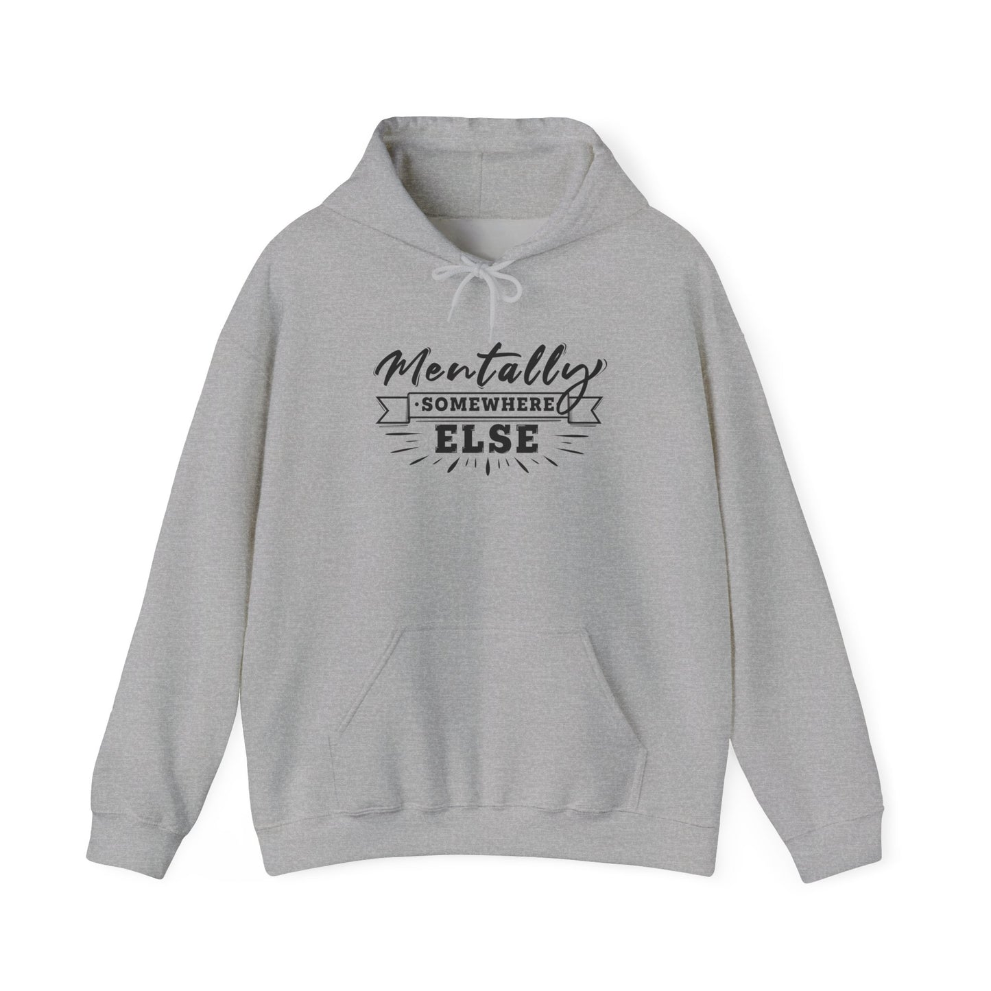 Mentally Somewhere Else - Unisex Hoodie