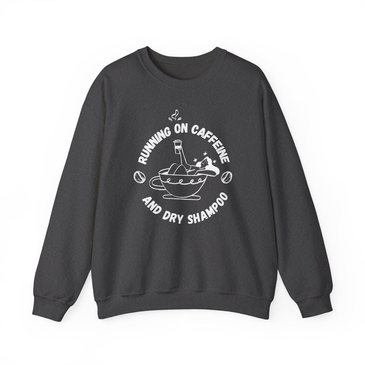 Running on Caffeine & Dry Shampoo - Unisex Sweatshirt