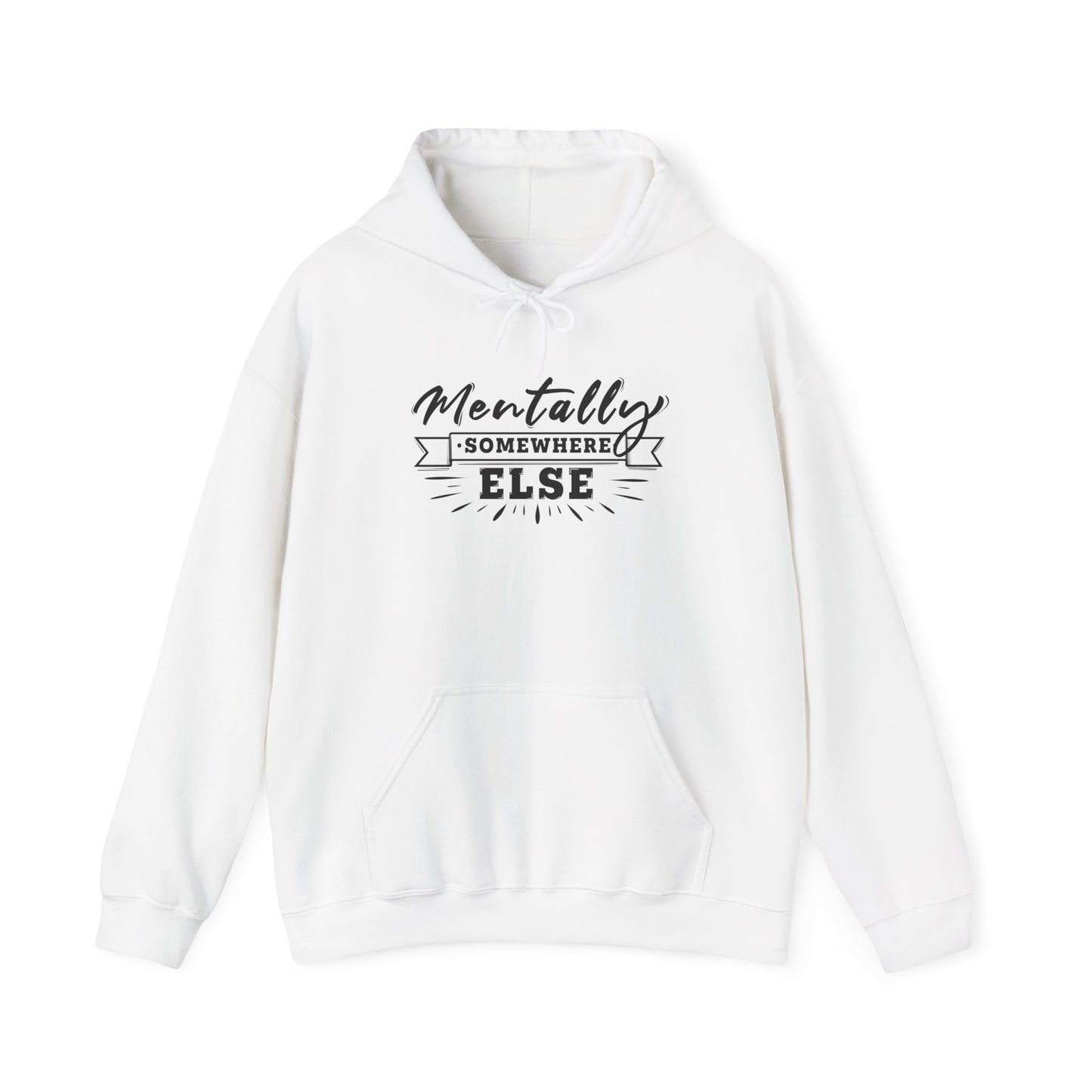 Mentally Somewhere Else - Unisex Hoodie