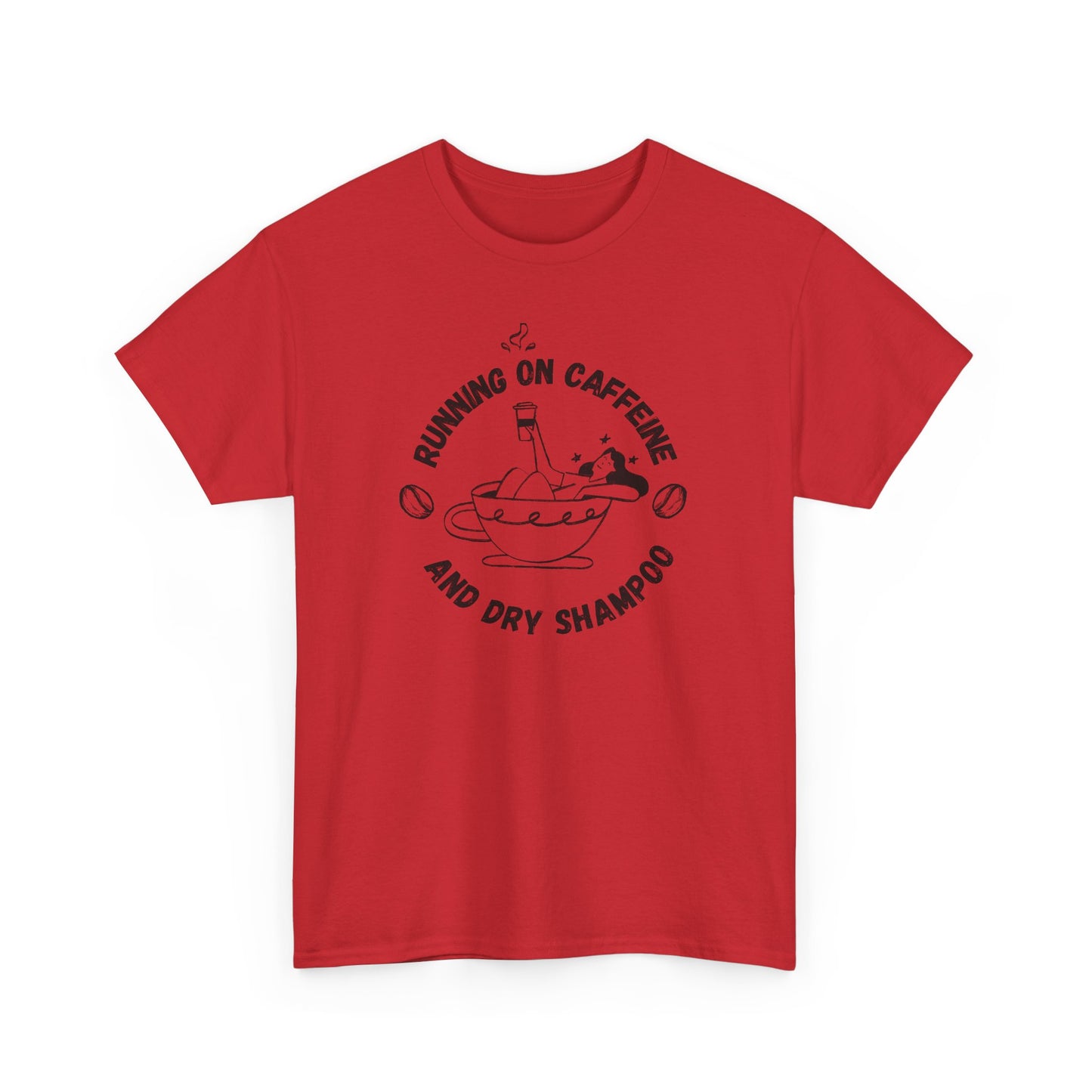 Caffeine and Dry Shampoo - Unisex Tee
