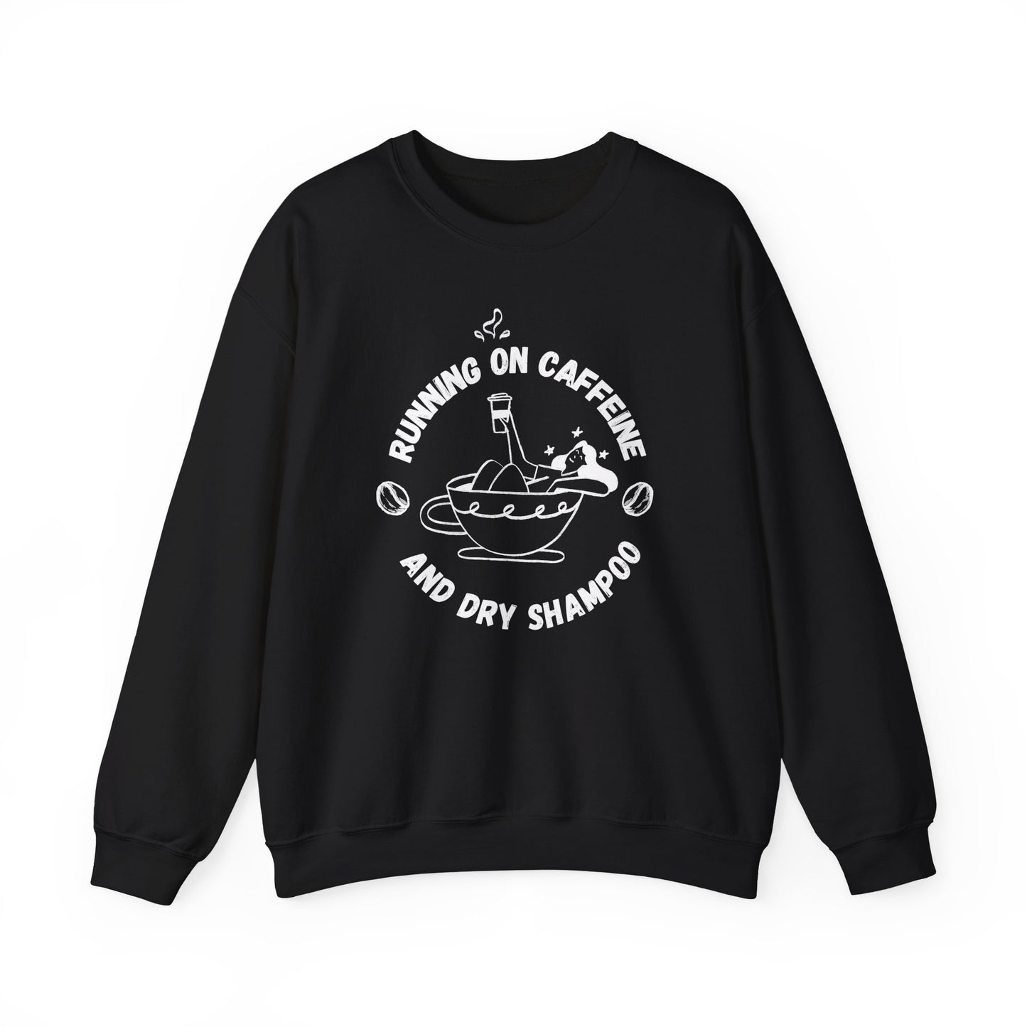 Running on Caffeine & Dry Shampoo - Unisex Sweatshirt