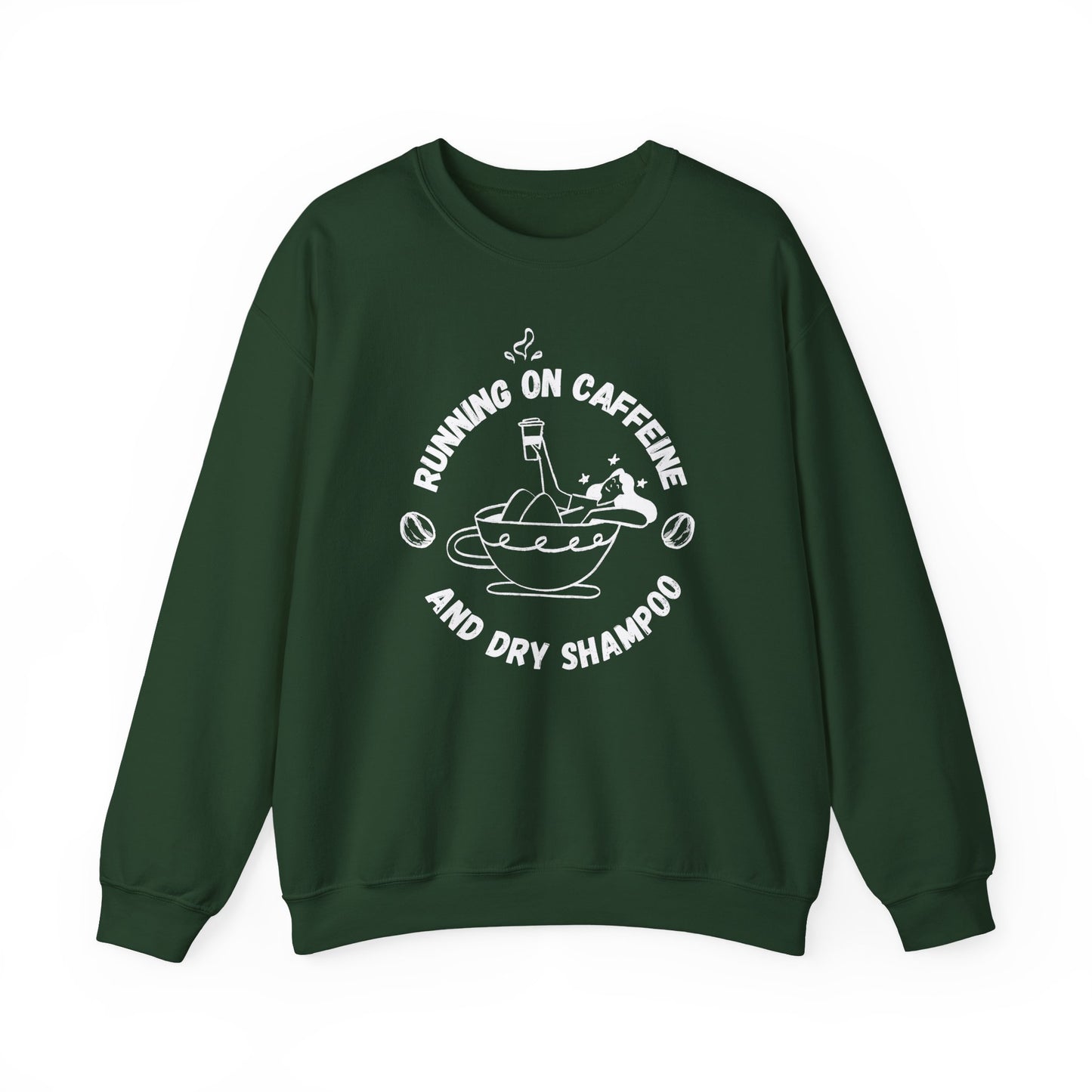 Funny Forest Green Sweatshirt Running on Caffeine and Dry Shampoo for all multitasking women BimBangDesign