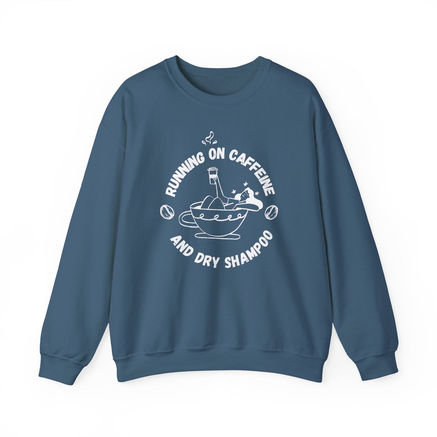 Funny Indigo Blue Sweatshirt Running on Caffeine and Dry Shampoo for all multitasking women BimBangDesign