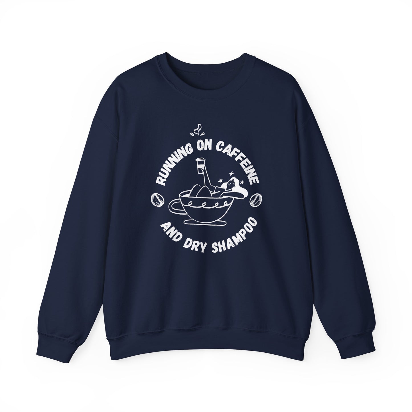 Funny Navy Sweatshirt Running on Caffeine and Dry Shampoo for all multitasking women BimBangDesign