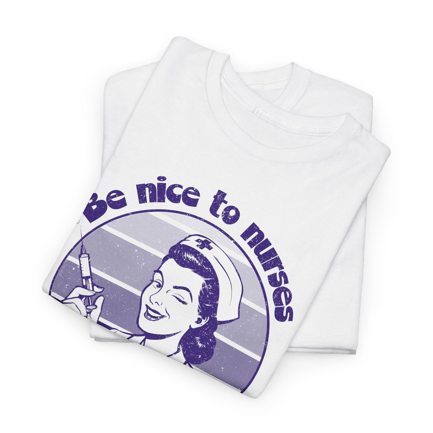 White Folded Version T-shirt Be Nice to Nurses, We Choose Your Needle Size BimBangDesign