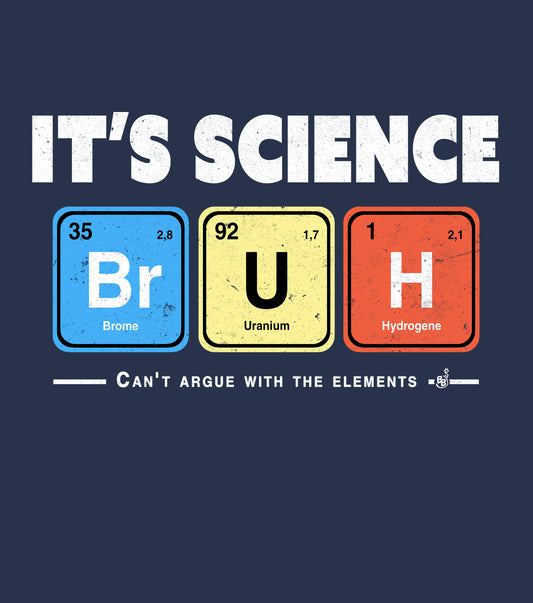 It’s Science Bruh Tee – Smart Geeky Unisex T-Shirt