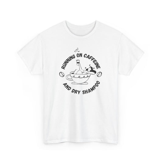 Caffeine and Dry Shampoo - Unisex Tee