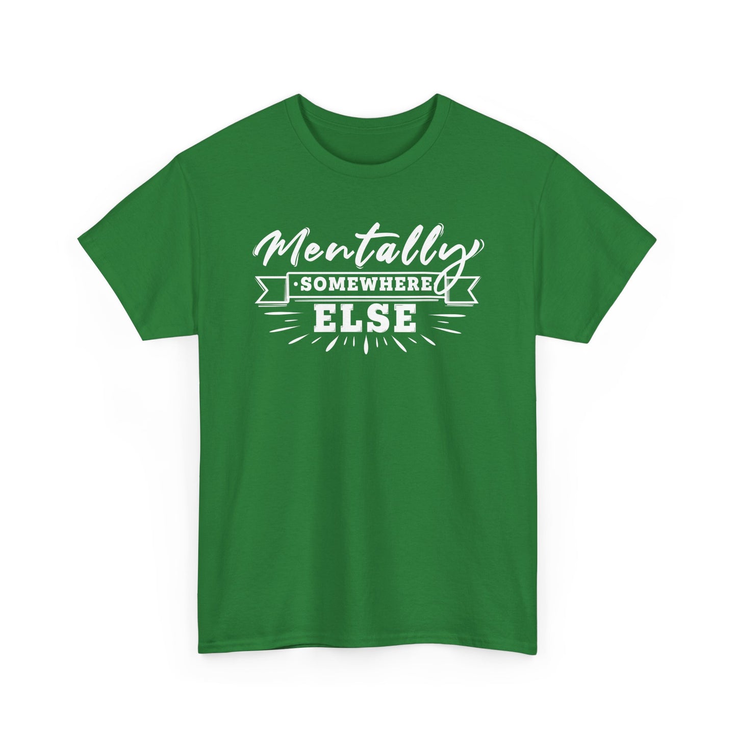 Mentally Somewhere Else - Unisex Tee
