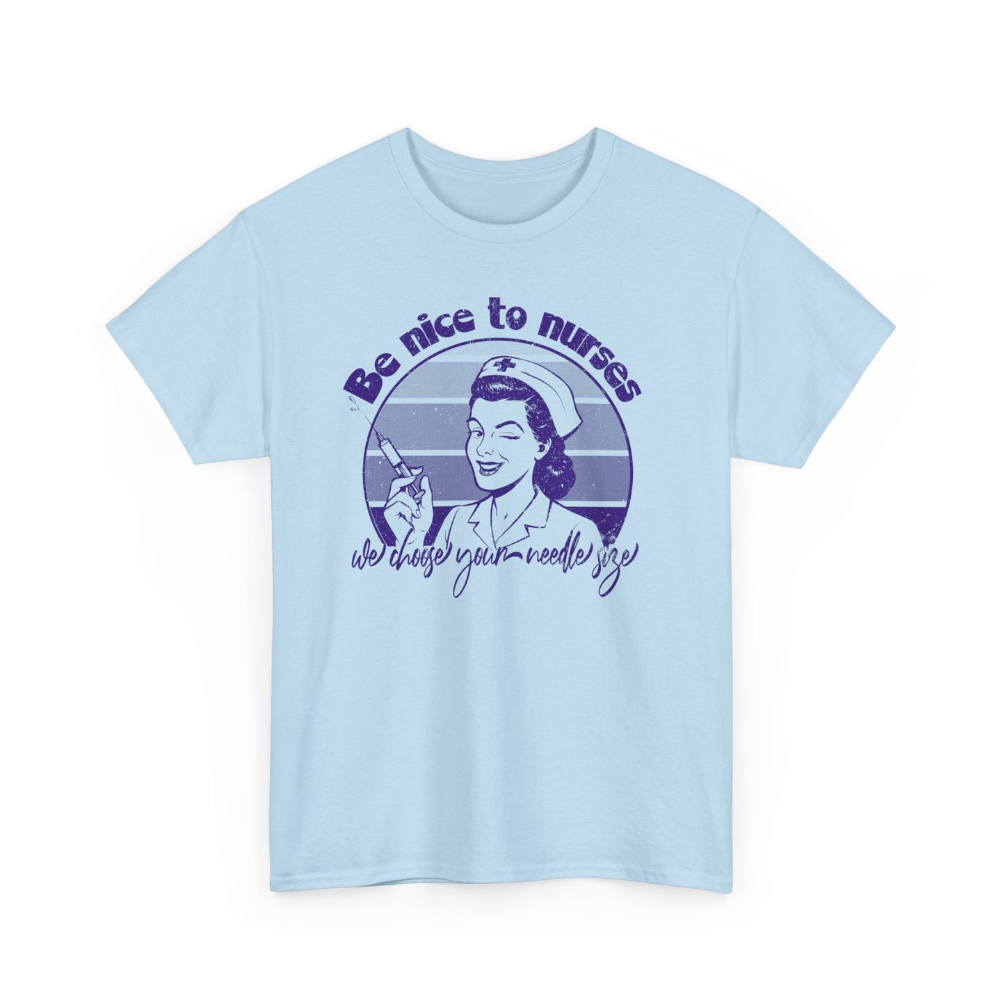 Be Nice to Nurses - Unisex Tee