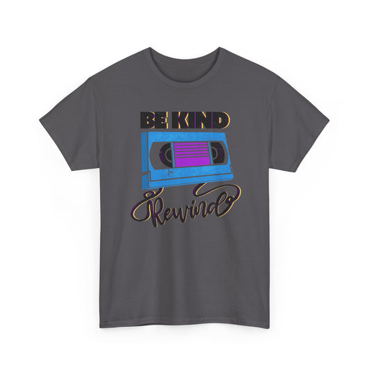 Be Kind Rewind - Unisex Tee