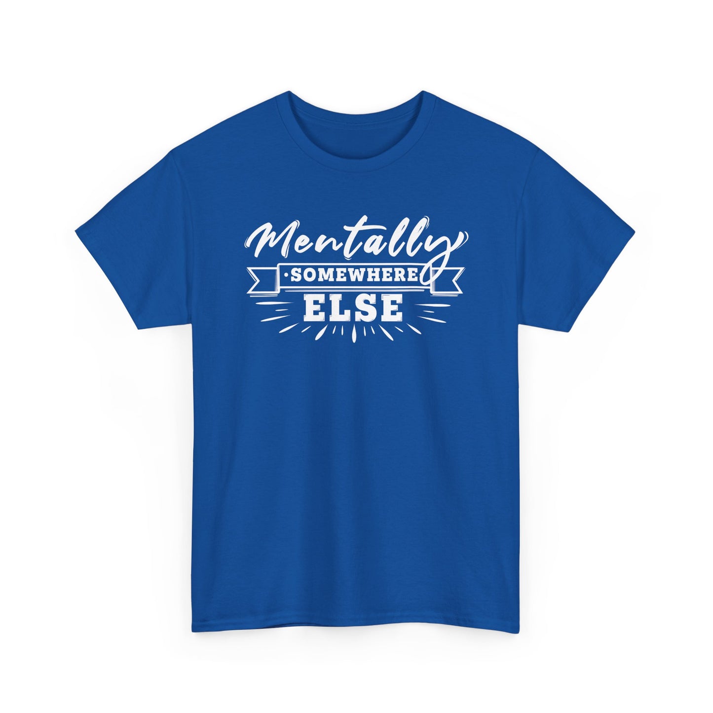 Mentally Somewhere Else - Unisex Tee