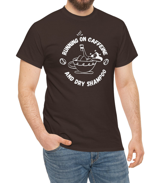 Caffeine and Dry Shampoo - Unisex Tee