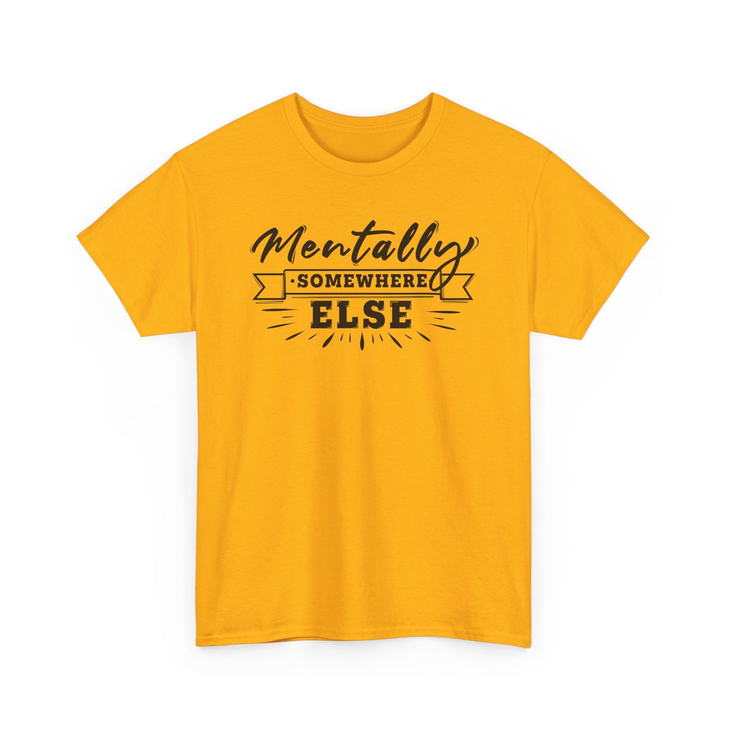 Mentally Somewhere Else - Unisex Tee