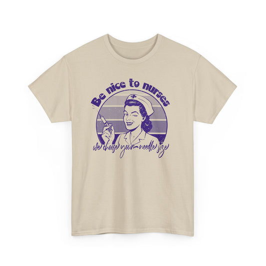 Be Nice to Nurses - Unisex Tee