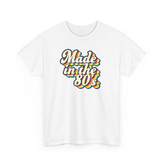 Made in the 80s - Unisex Tee