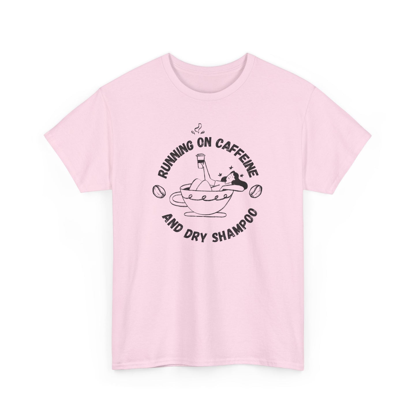 Caffeine and Dry Shampoo - Unisex Tee