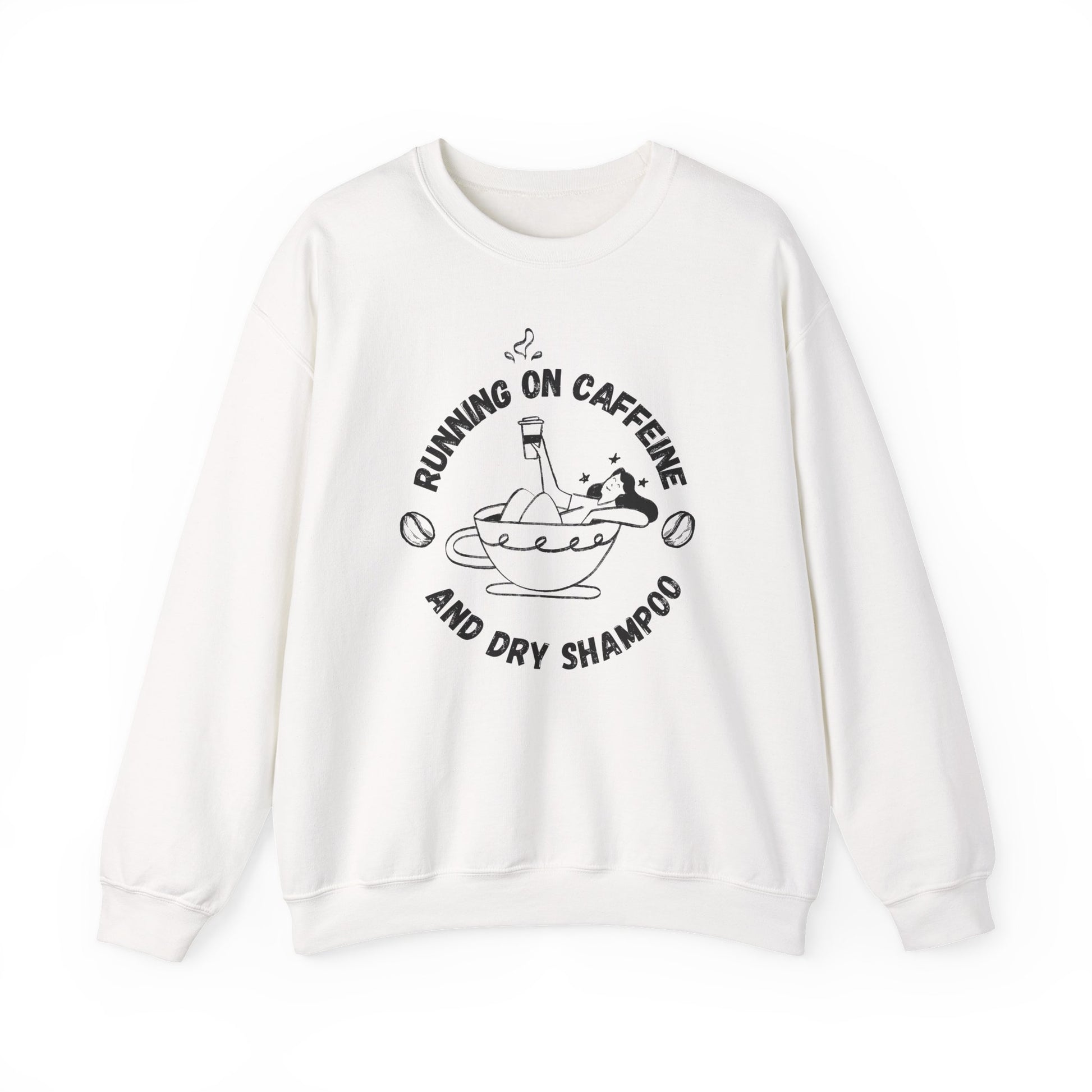 Funny White Sweatshirt Running on Caffeine and Dry Shampoo for all multitasking women BimBangDesign