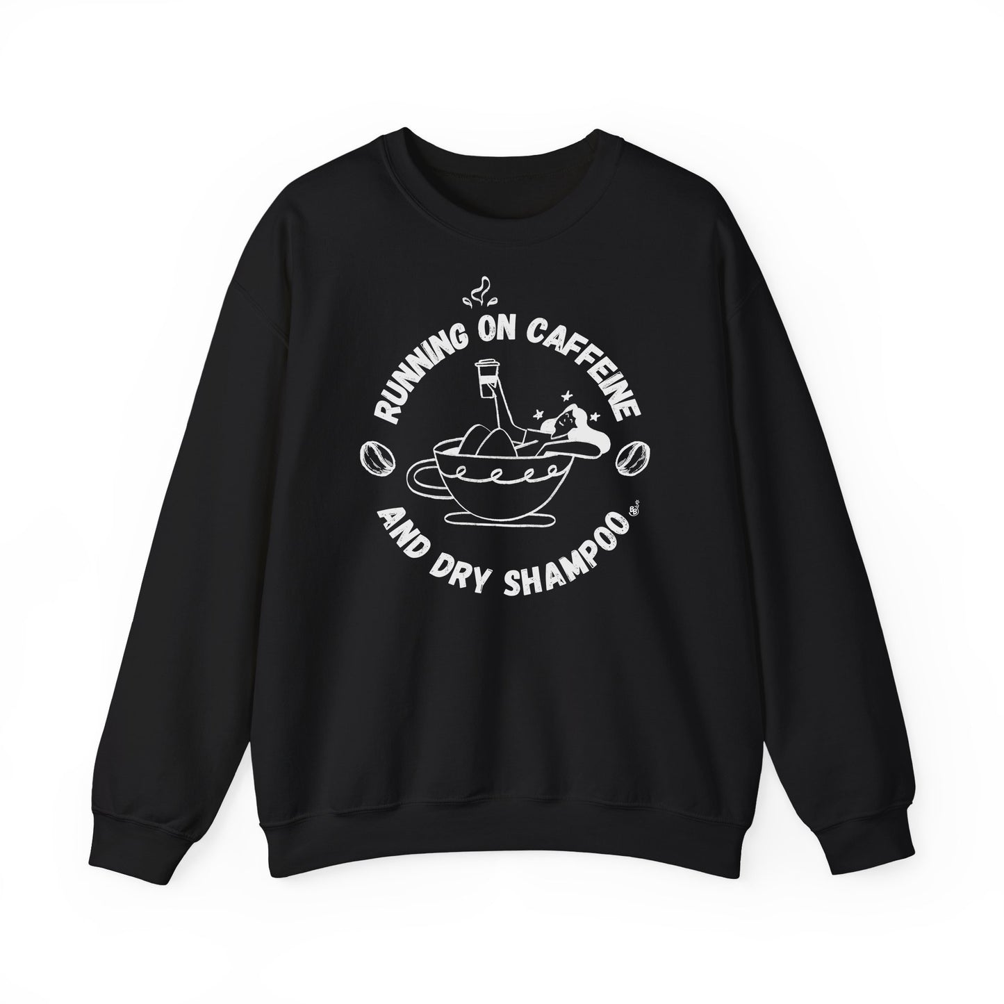 Funny Black Sweatshirt Running on Caffeine and Dry Shampoo for all multitasking women BimBangDesign