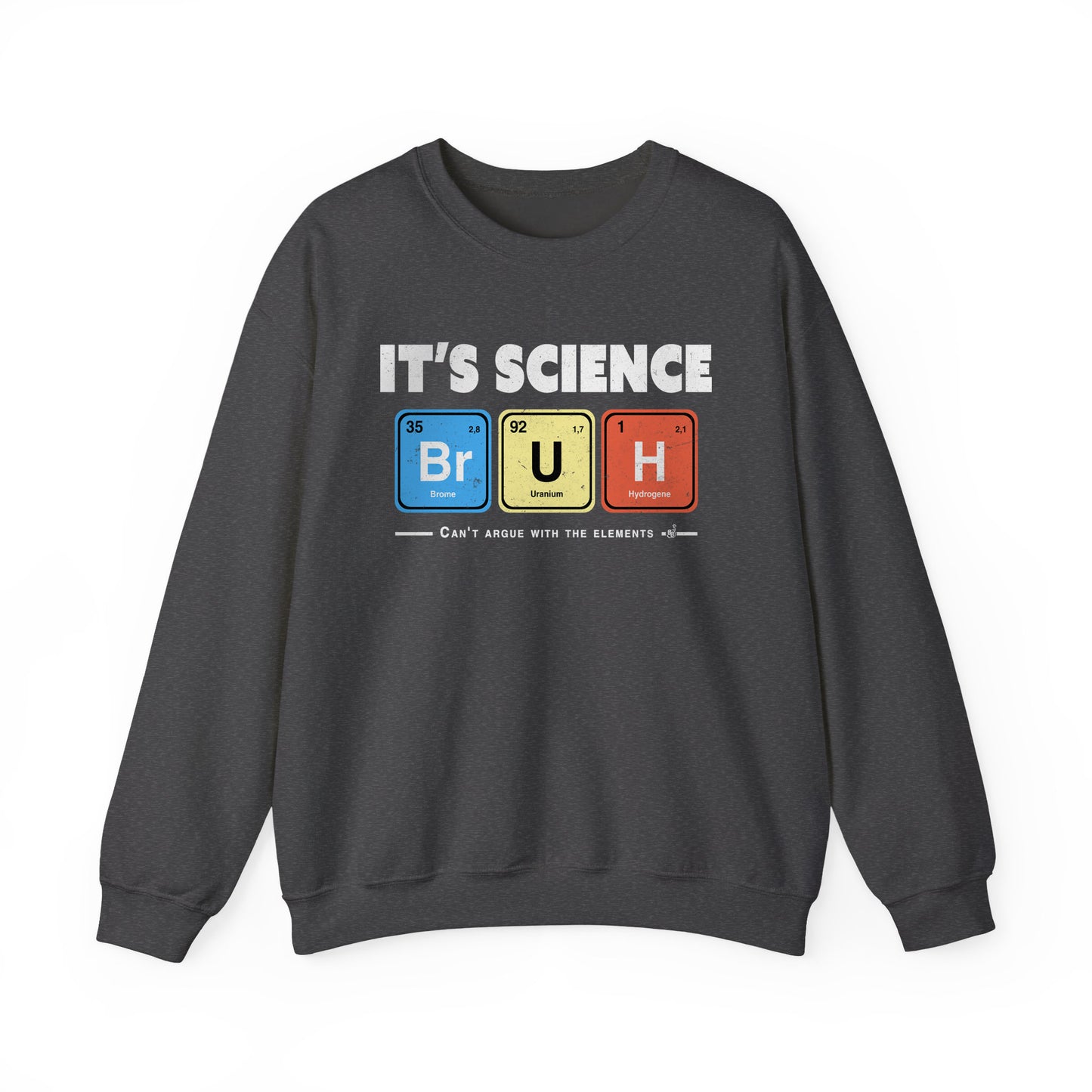 It’s Science Bruh Crewneck – Smart Geeky Unisex Sweatshirt