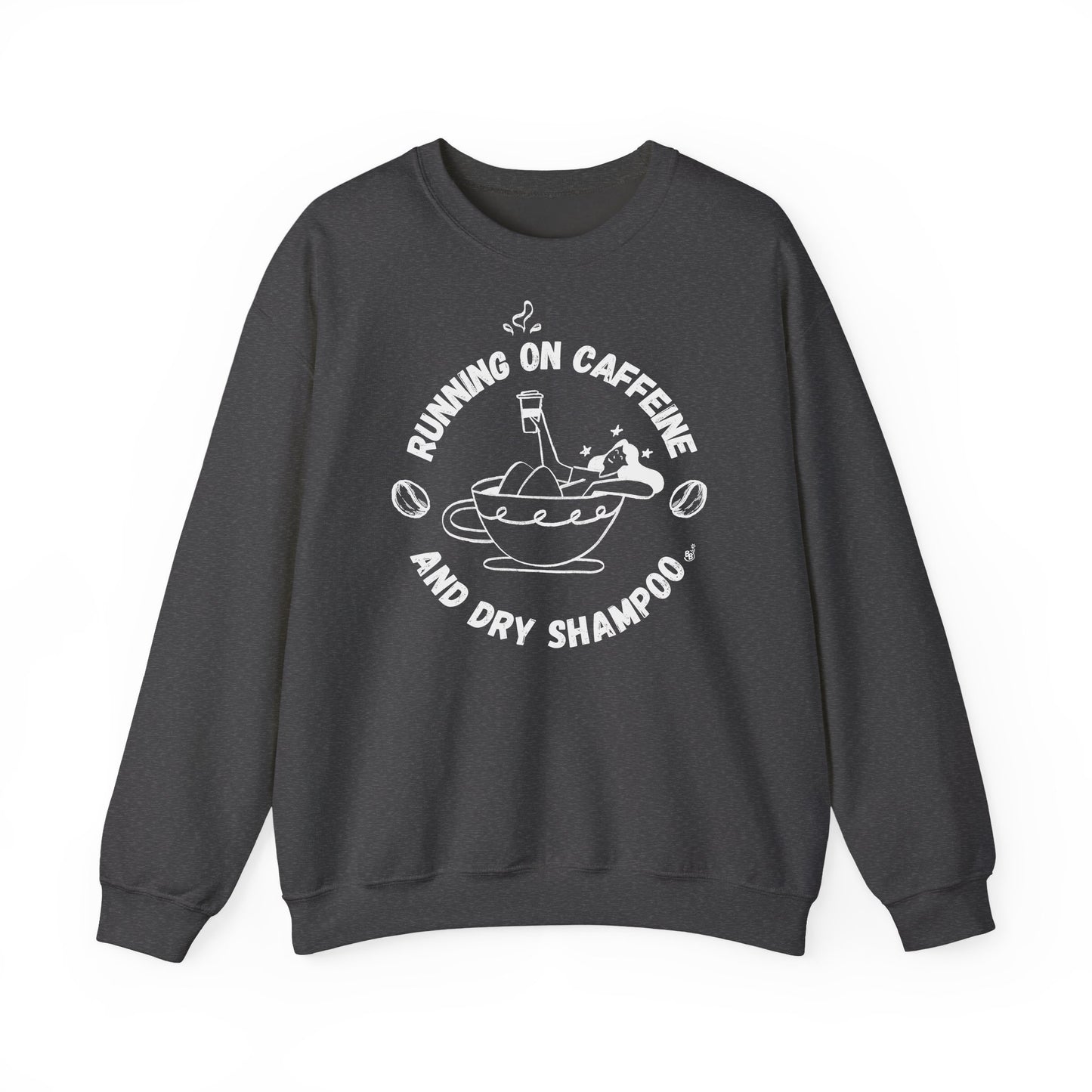 Funny Dark Heather Sweatshirt Running on Caffeine and Dry Shampoo for all multitasking women BimBangDesign