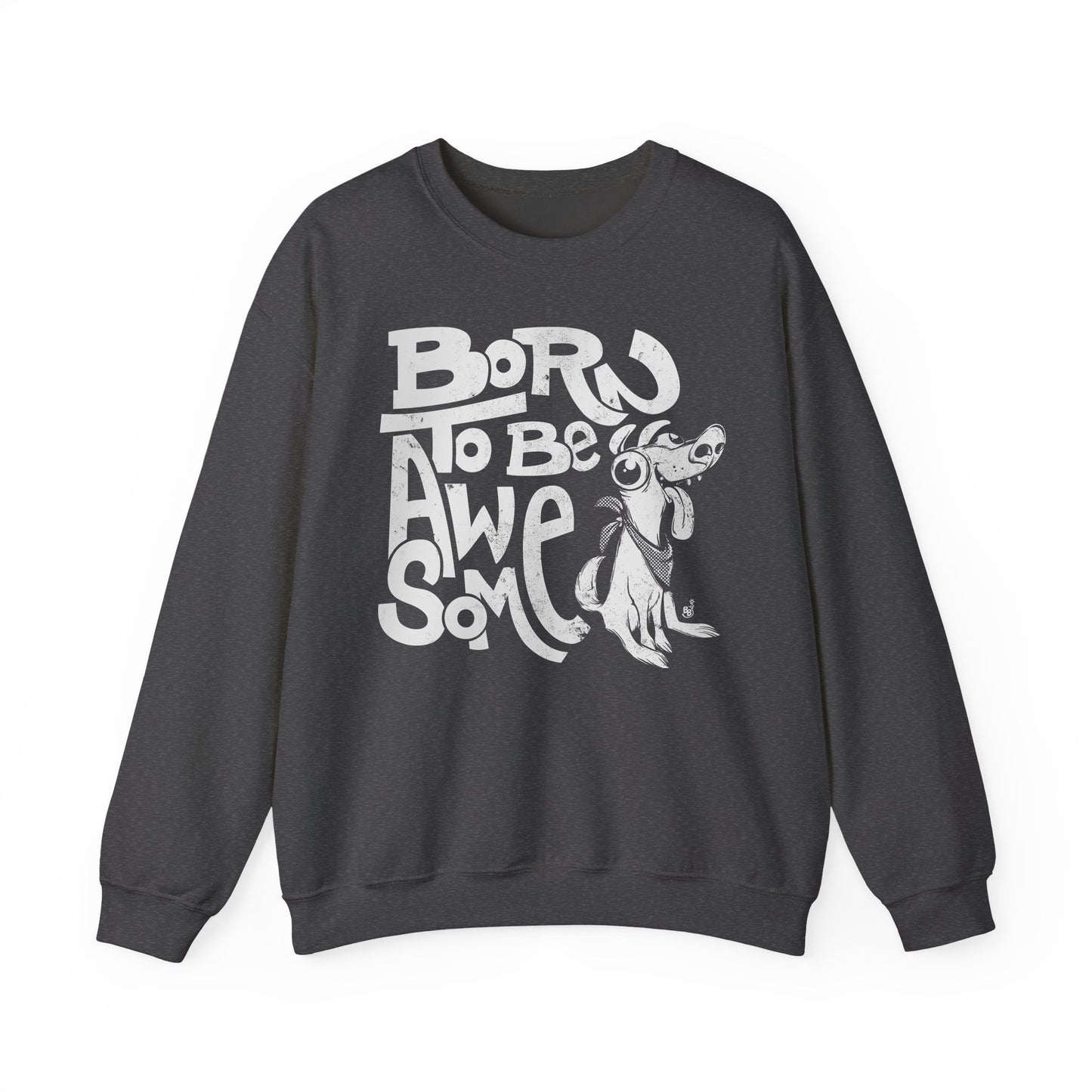 Dark Heather Funny statement sweatshirt with confident message "Born to Be Awesome" BimBangDesign