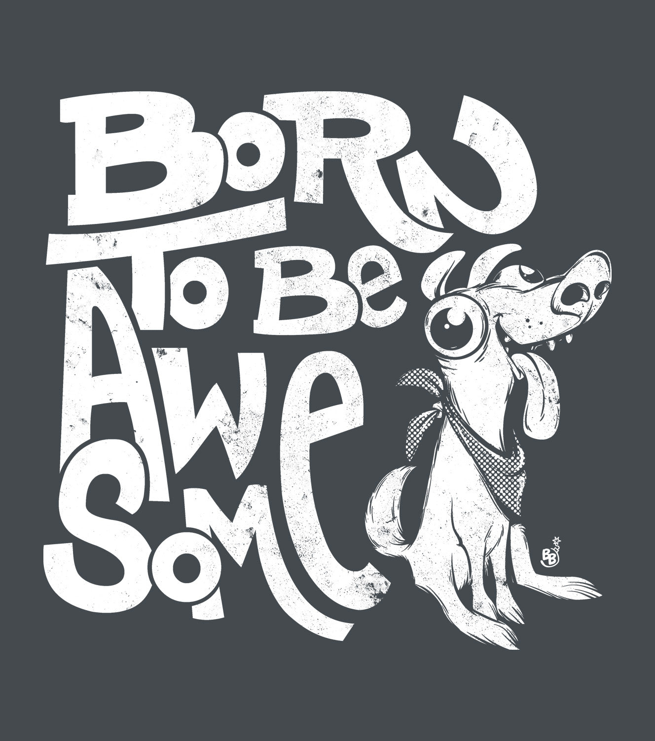 Funny statement t-shirt details of a confident message print "Born to Be Awesome" BimBangDesign