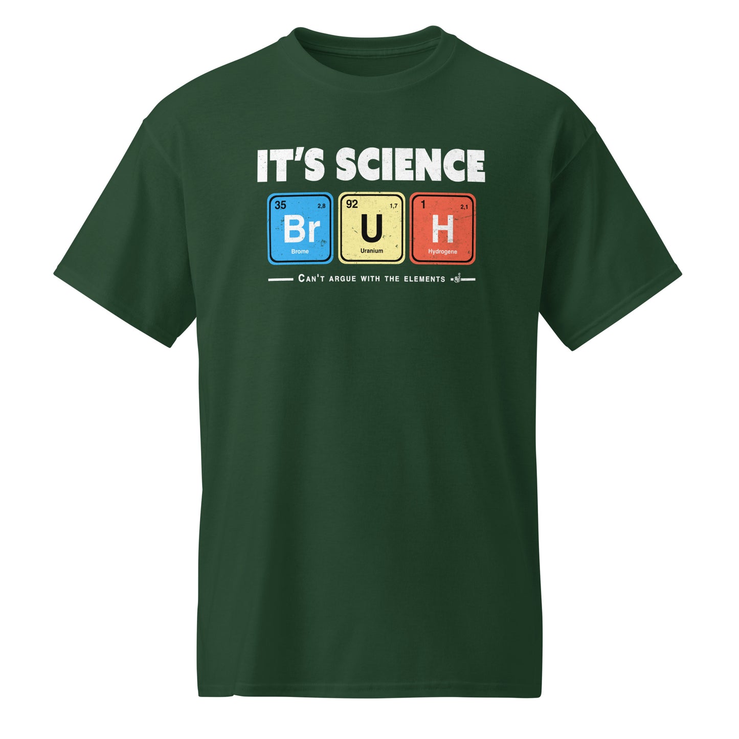 Forest Green Funny Geeky science T-shirt featuring periodic table elements spelling BRUH.