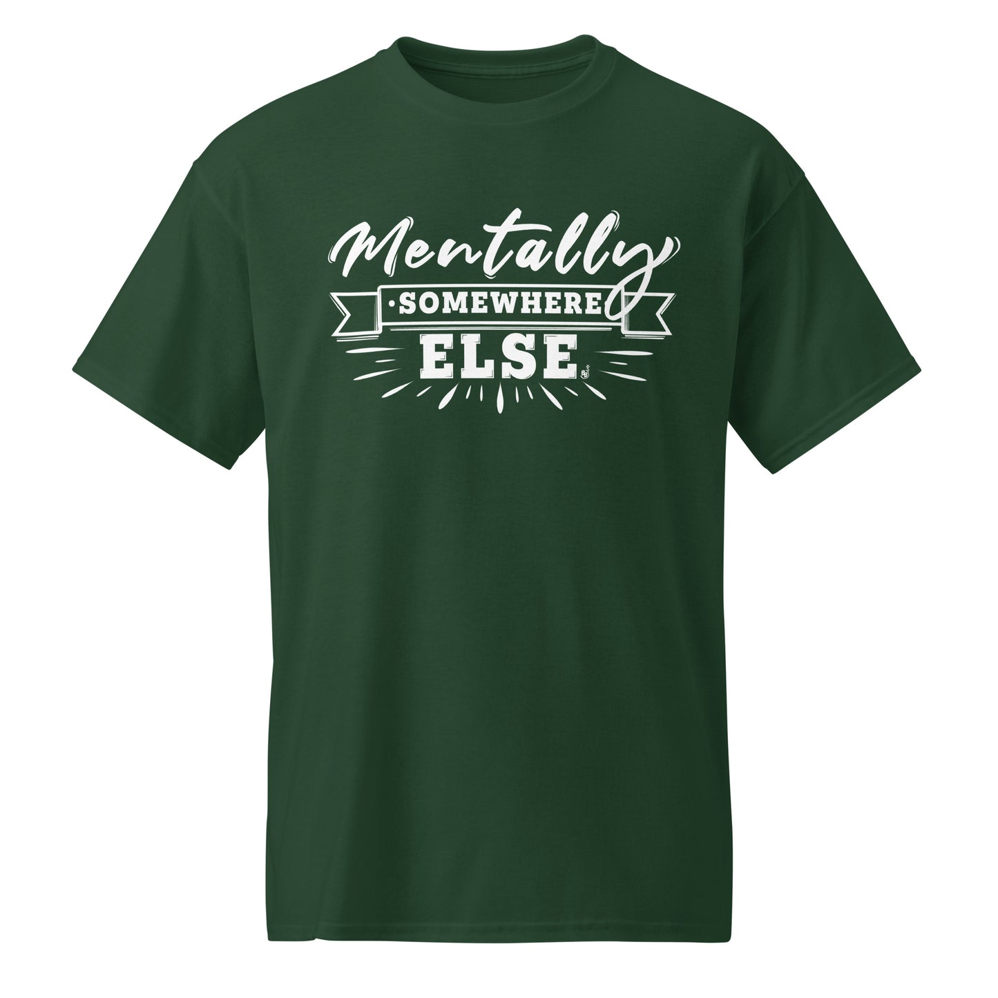 Forest Green Mentally Somewhere Else t-shirt BimBangDesign