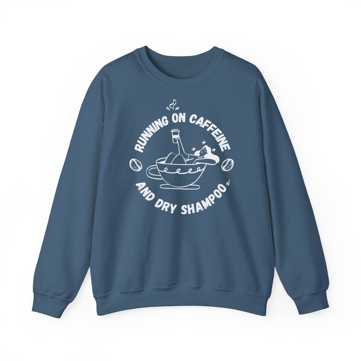 Funny Indigo Blue Sweatshirt Running on Caffeine and Dry Shampoo for all multitasking women BimBangDesign