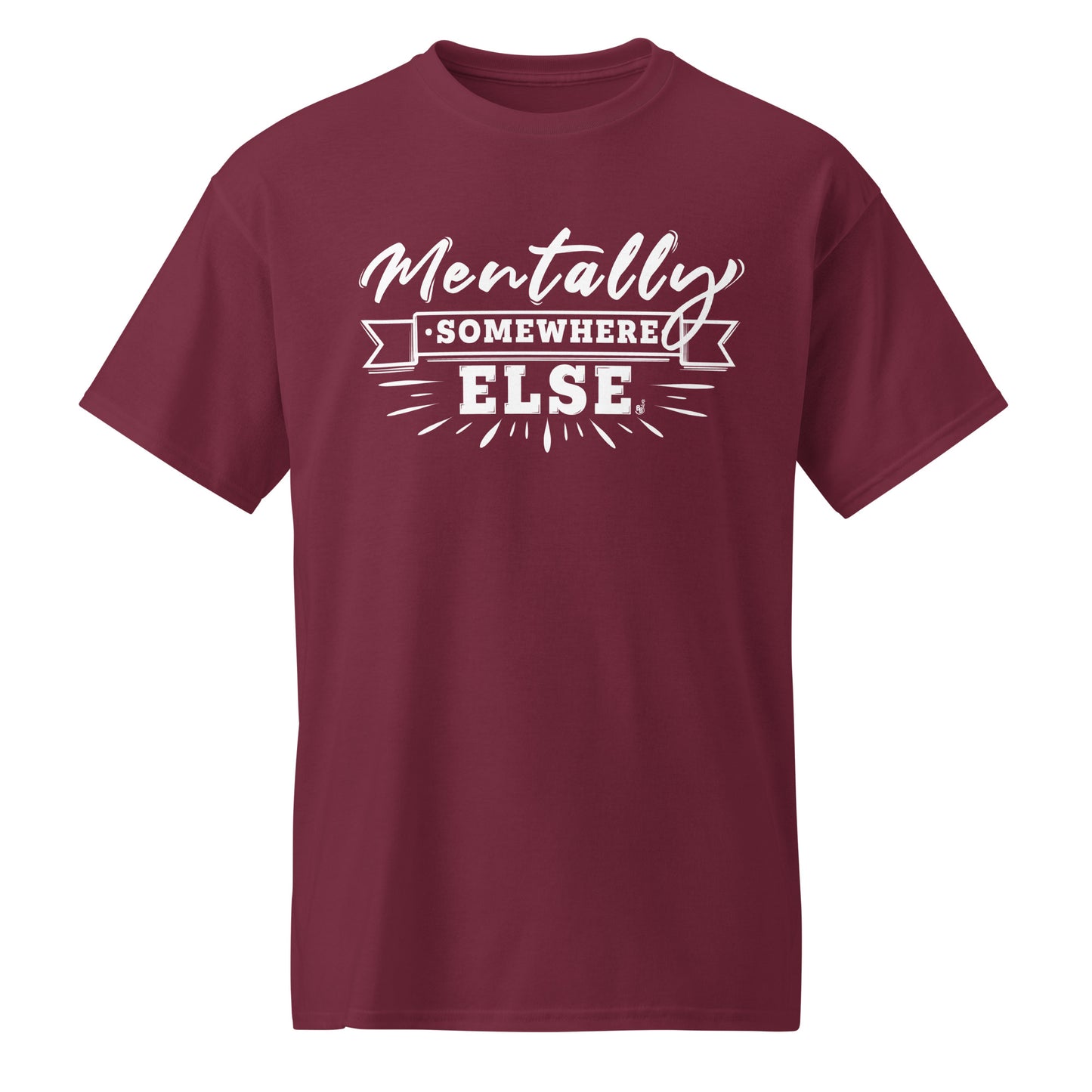 Maroon Mentally Somewhere Else t-shirt BimBangDesign