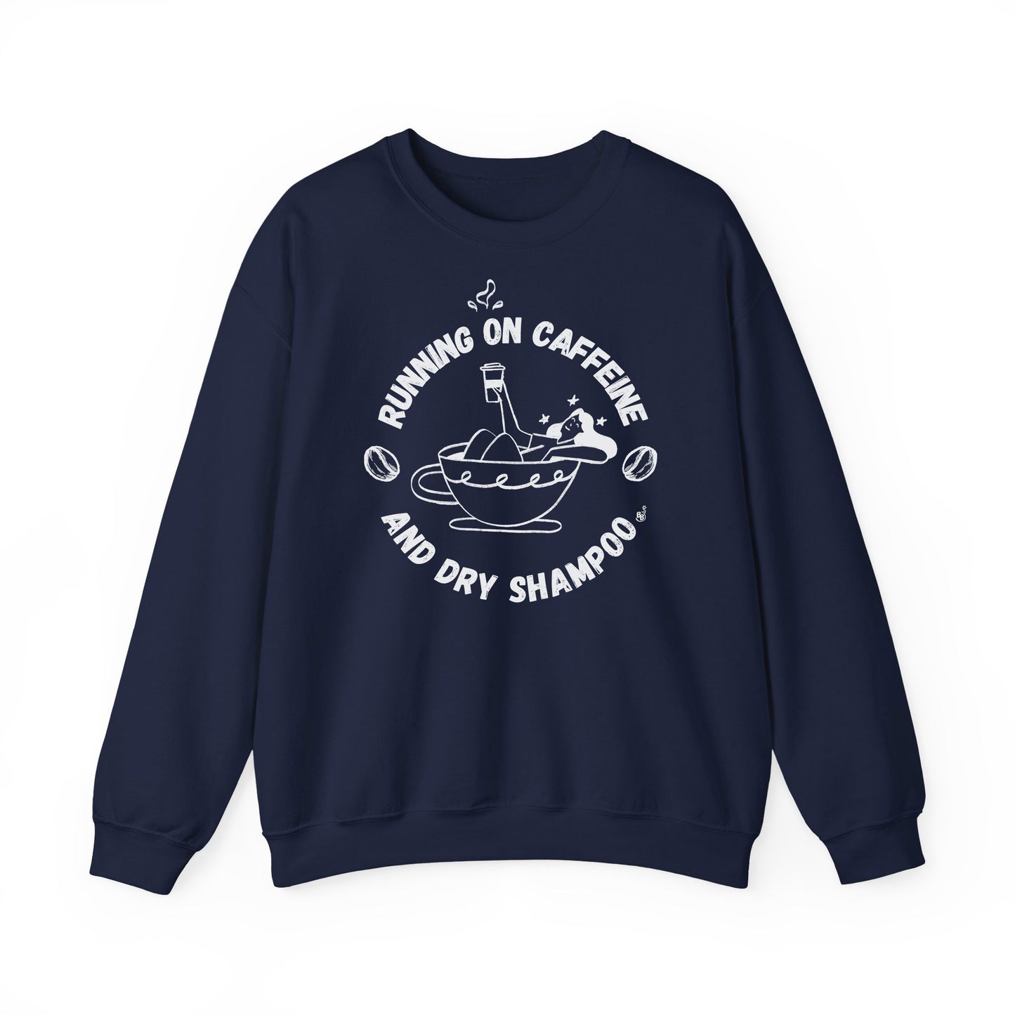 Funny Navy Sweatshirt Running on Caffeine and Dry Shampoo for all multitasking women BimBangDesign
