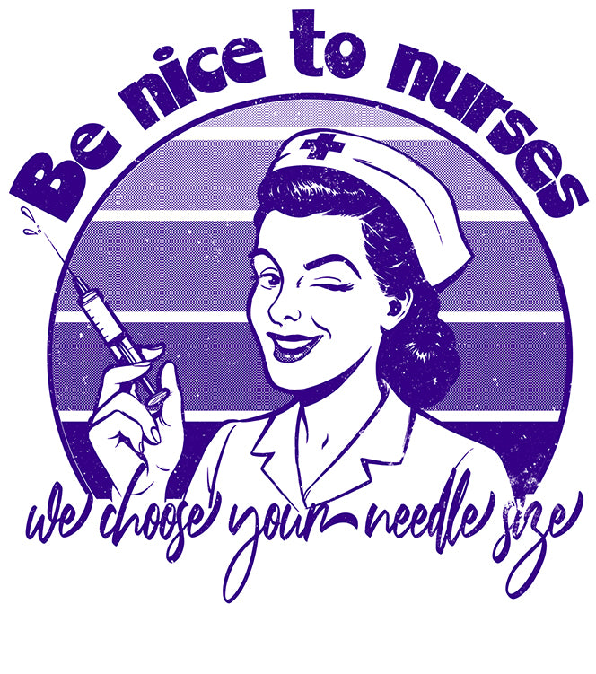 T-shirt Details Be Nice to Nurses, We Choose Your Needle Size BimBangDesign