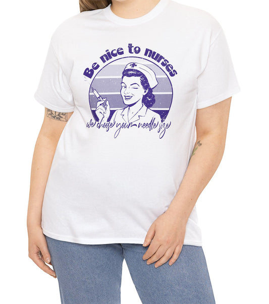 Nurse T-shirt Be Nice to Nurses, We Choose Your Needle Size worn by a nurse BimBangDesign